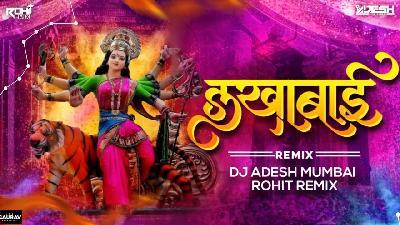 Lakhabai (Remix) DJ Adesh Mumbai & Rohit Remix